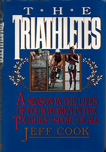 9780312081843: The Triathletes: A Season in the Lives of Four Women in the Toughest Sport of All