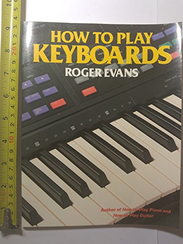 Beispielbild fr How to Play Keyboards: Everything You Need to Know to Play Keyboards (How to Play Series) zum Verkauf von Wonder Book