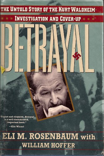 Imagen de archivo de Betrayal: The Untold Story of the Kurt Waldheim Investigation and Cover-Up a la venta por Wonder Book