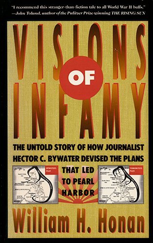 Beispielbild fr Visions of Infamy: The Untold Story of How Journalist Hector C. Bywater Devised the Plans That Led to Pearl Harbor zum Verkauf von Wonder Book