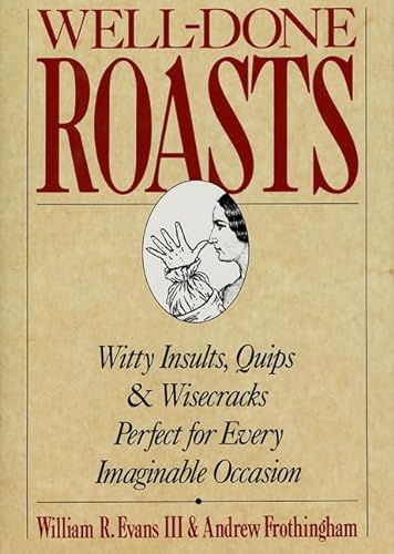 9780312083342: Well-Done Roasts: Witty Insults, Quips, & Wisecracks Perfect For Every Imaginable Occasion
