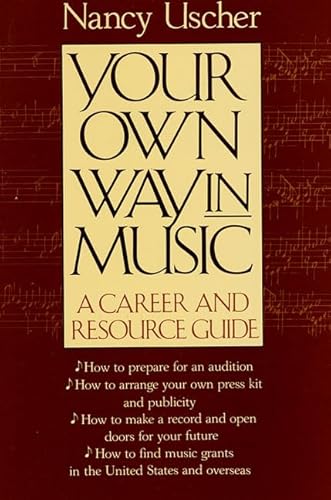 Your Own Way in Music: A Career and Resource Guide (9780312083427) by Uscher, Nancy