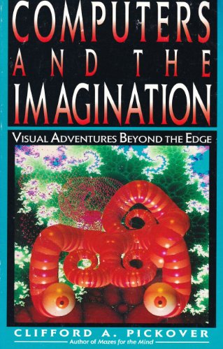 Computers and the Imagination; Visual Adventures Beyond the Edge.