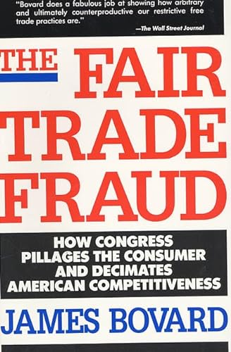 Stock image for The Fair Trade Fraud: How Congress Pillages the Consumer and Decimates American Competitiveness for sale by Wonder Book