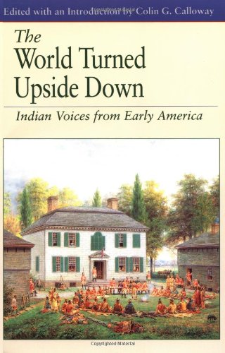 Imagen de archivo de The World Turned Upside Down: Indian Voices from Early America (The Bedford Series in History and Culture) a la venta por SecondSale