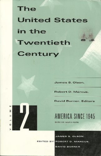 The United States in the Twentieth Century: America Since 1945 (9780312084370) by Olson, James S.; Marcus, Robert D.