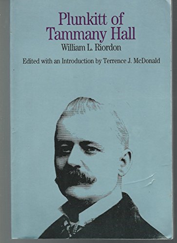 Imagen de archivo de Plunkitt of Tammany Hall: A Series of Very Plain Talks on Very Practical Politics (The Bedford Series in History and Culture) a la venta por SecondSale