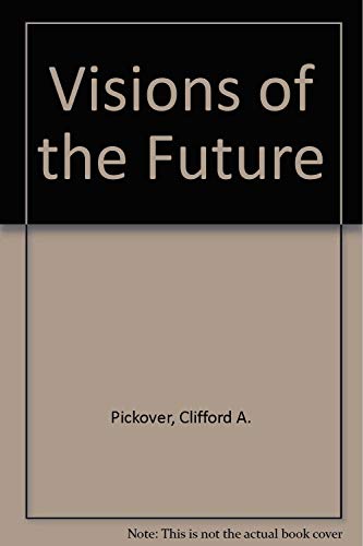 Stock image for Visions of the Future: Art, Technology and Computing in the Twenty-First Century for sale by SecondSale