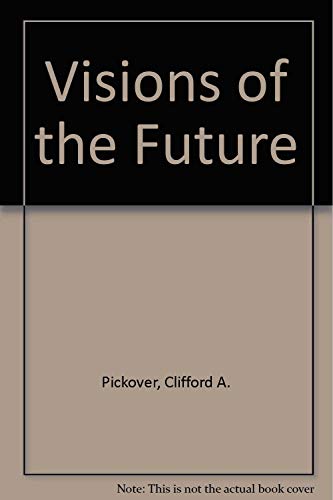 9780312084813: Visions of the Future: Art, Technology and Computing in the Twenty-First Century