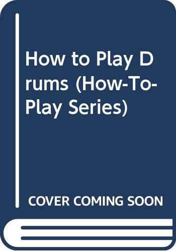 How to Play Drums (How-To-Play Series) (9780312085025) by Blades, James; Dean, Johnny