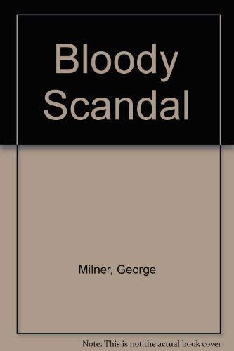 Imagen de archivo de Bloody Scandal [Sep 01, 1985] Milner, George a la venta por Sperry Books