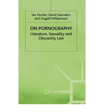 On Pornography: Literature, Sexuality and Obscenity Law (9780312085322) by Ian Hunter; David Saunders; Dugald Williamson