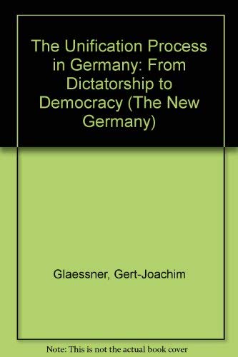 Stock image for The Unification Process in Germany: From Dictatorship to Democracy (The New Germany) for sale by Ergodebooks