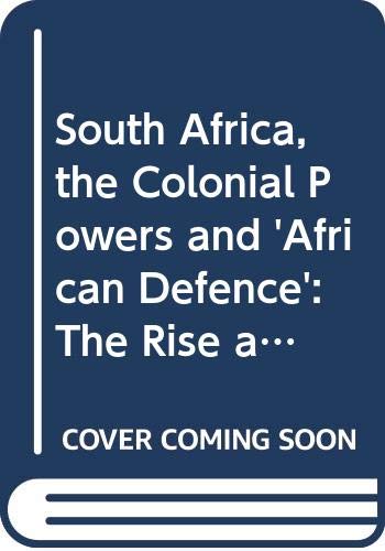 South Africa, the Colonial Powers and 'African Defence': The Rise and Fall of the White Entente, 1948-60 (9780312085926) by Berridge, G. R.