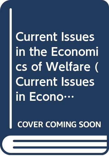 Current Issues in the Economics of Welfare (Current Issues in Economics) (9780312086510) by Barr, Nicholas
