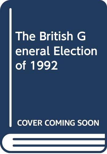 The British General Election of 1992 (9780312086664) by David Edgeworth Butler; Dennis Kavanagh