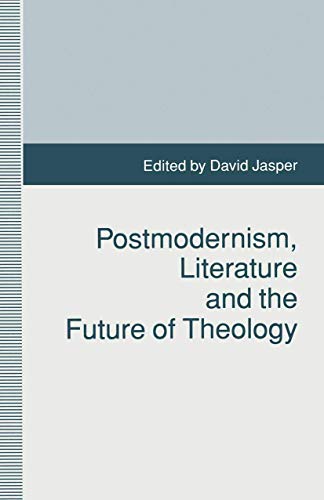 Beispielbild fr Postmodernism, Literature and the Future of Theology zum Verkauf von Windows Booksellers