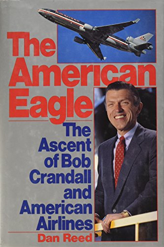 Stock image for The American Eagle: The Ascent of Bob Crandall and American Airlines for sale by ThriftBooks-Atlanta