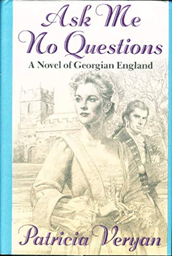 Imagen de archivo de Ask Me No Questions/a Novel of Georgian England a la venta por SecondSale