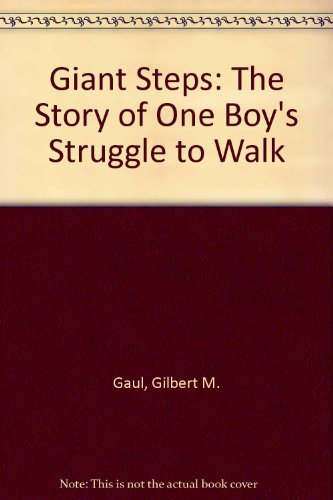 Stock image for Giant Steps: A Story of One Boy's Struggle to Walk for sale by ThriftBooks-Dallas