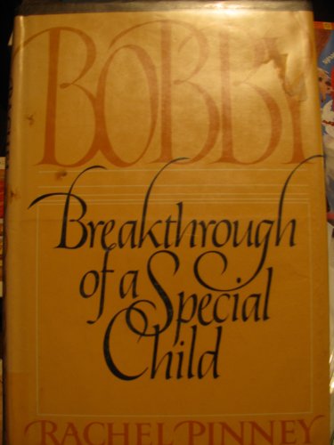 Bobby: Breakthrough of a Special Child (9780312087319) by Pinney, Rachel; Schlachter, Mimi; Courtenay, Anthea