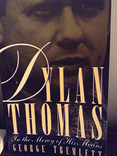 Imagen de archivo de Dylan Thomas : In the Mercy of His Means a la venta por Better World Books