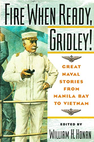 Stock image for Fire When Ready, Gridley!: Great Naval Stories from Manila Bay to Vietnam for sale by Wonder Book