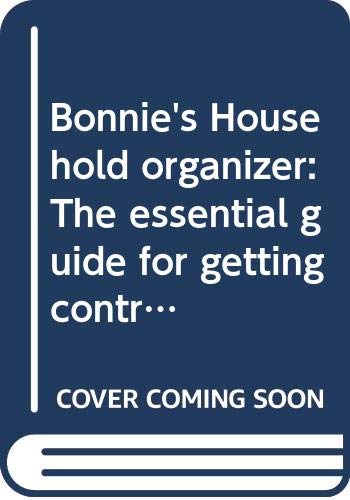 Stock image for Bonnie's Household Organizer: The Essential Guide for Getting Control of Your Home for sale by Wonder Book
