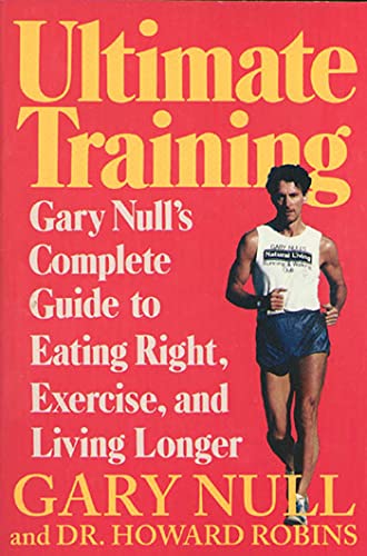 Imagen de archivo de Ultimate Training : Gary's Null's Complete Guide to Eating Right, Exercise, and Living Longer a la venta por Better World Books