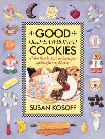 Stock image for Good Old-Fashioned Cookies: More Than Eighty Classic Cookie Recipes-Updated for Today's Bakers for sale by Wonder Book