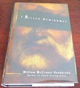 I Killed Hemingway (9780312088163) by Henderson, William McCranor