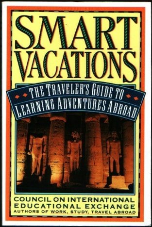 9780312088231: Smart Vacations: The Traveler's Guide to Learning Adventures Abroad [Lingua Inglese]
