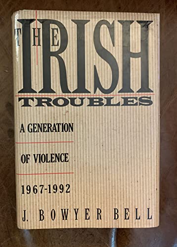 The Irish Troubles: A Generation of Violence 1967-1992 (9780312088279) by Bell, J. Bowyer
