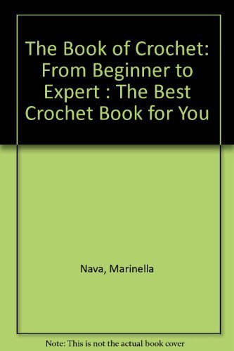 Book of Crochet: From Beginner to Expert, the Best Crochet Book for You (Us)