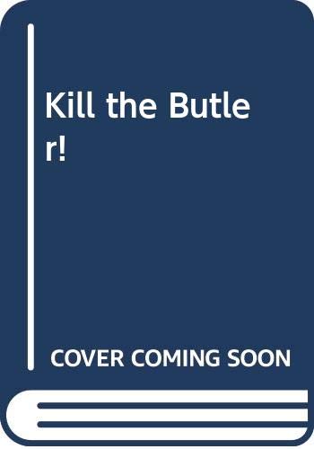 Stock image for Kill the Butler! for sale by More Than Words