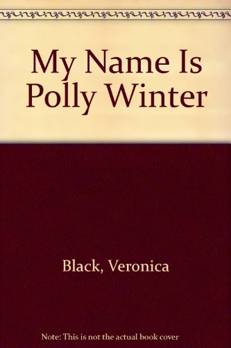 Beispielbild fr My Name Is Polly Winter zum Verkauf von Better World Books: West
