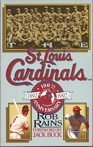 The St. Louis Cardinals: The 100th Anniversary History (9780312088941) by Rains, Rob