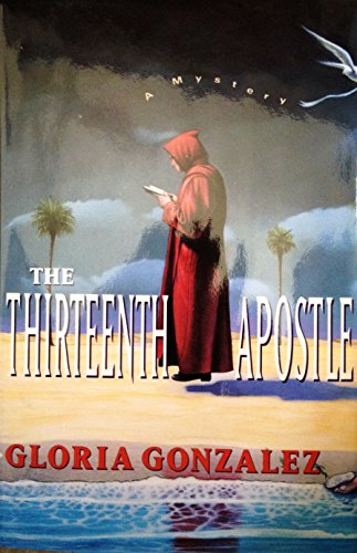 The Thirteenth Apostle (9780312089092) by Gonzalez, Gloria