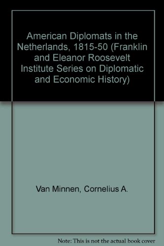 9780312089740: American Diplomats in the Netherlands, 1815-50 (Franklin and Eleanor Roosevelt Institute Series on Diplomatic and Economic History)