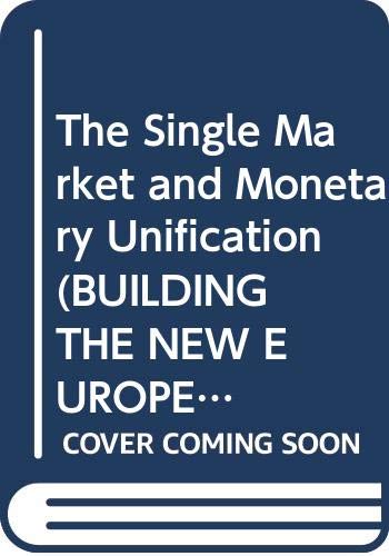 Stock image for The Single Market and Monetary Unification (Building the New Europe) for sale by Ergodebooks