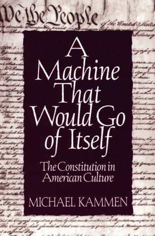 Imagen de archivo de A Machine That Would Go of Itself: The Constitution in American Culture a la venta por Wonder Book