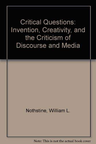 Stock image for Critical Questions: Invention, Creativity, and the Criticism of Discourse and Media for sale by Sequitur Books
