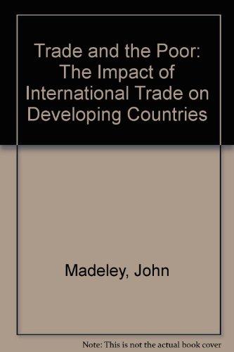 Stock image for Trade and the Poor: The Impact of International Trade on Developing Countries for sale by Ergodebooks