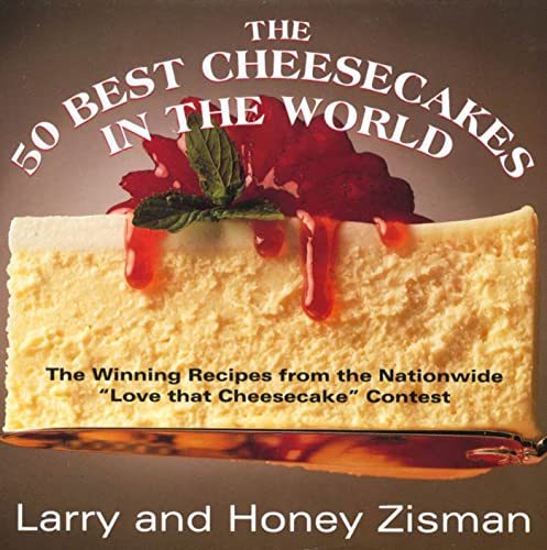 Stock image for The 50 Best Cheesecakes in the World: The Winning Recipes from the Nationwide "Love that Cheesecake" Contest for sale by SecondSale