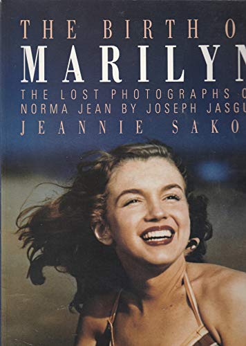 Stock image for The Birth of Marilyn: The Lost Photographs of Norma Jean by Joseph Jasgur for sale by John M. Gram