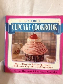 9780312092658: The Cupcake Cookbook: More Than 70 Recipes for Easy, Delicious Cupcakes