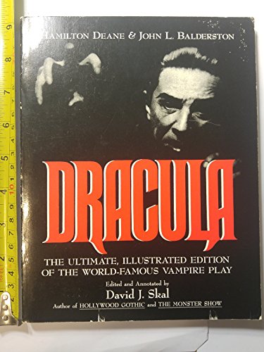 Dracula: The Ultimate, Illustrated Edition of the World-Famous Vampire Play (9780312092795) by Deane, Hamilton; Balderston, John L.; Skal, David J.