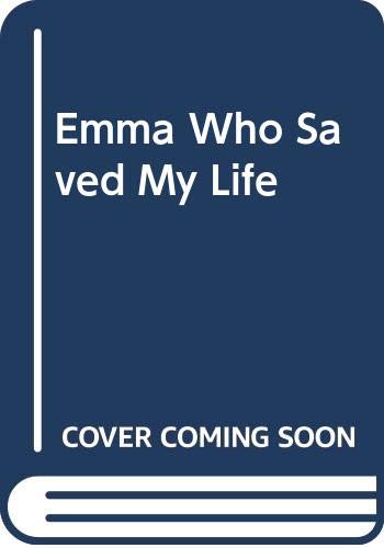 Stock image for Emma Who Saved My Life for sale by Wonder Book