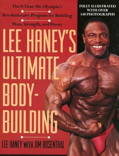 Lee Haney's Ultimate Bodybuilding Book: The 8-time Mr. Olympia's Revolutionary Program for Building Mass, Strength and Power (9780312093228) by Haney, Lee; Rosenthal, Jim