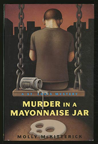MURDER IN A MAYONNAISE JAR: A St. Louis Mystery **INSCRIBED COPY**